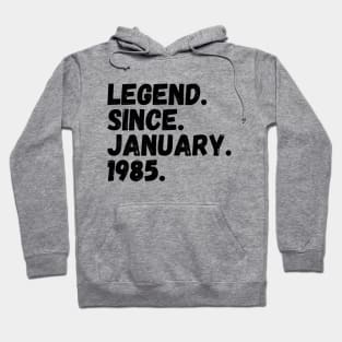 Legend Since January 1985 - Birthday Hoodie